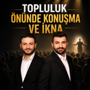 TOPLULUK ÖNÜNDE KONUŞMA VE İKNA